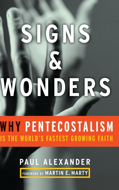 Signs and Wonders: Why Pentecostalism Is the World's Fastest Growing Faith - Ingram