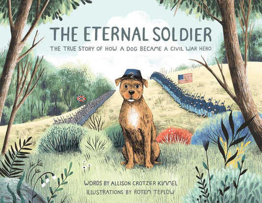 Eternal Soldier: The True Story of How a Dog Became a Civil War Hero - Ingram