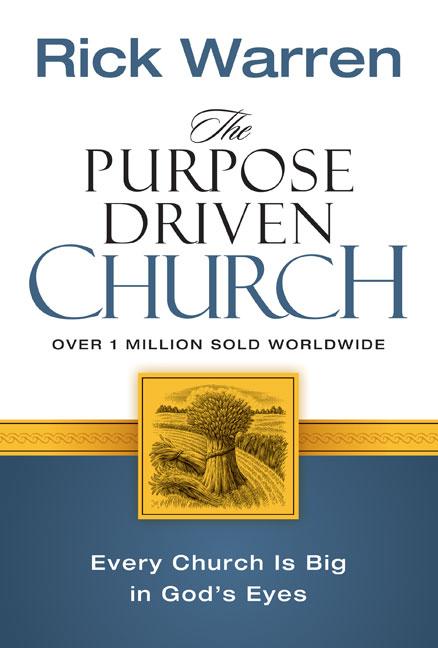 Purpose Driven Church: Growth Without Compromising Your Message & Mission - Ingram
