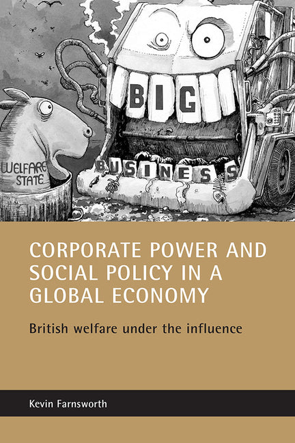 Corporate Power and Social Policy in a Global Economy: British Welfare Under the Influence - Ingram