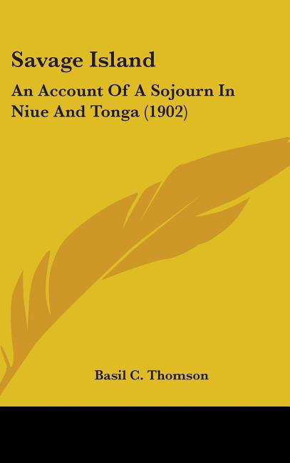 Savage Island: An Account Of A Sojourn In Niue And Tonga (1902) - Ingram