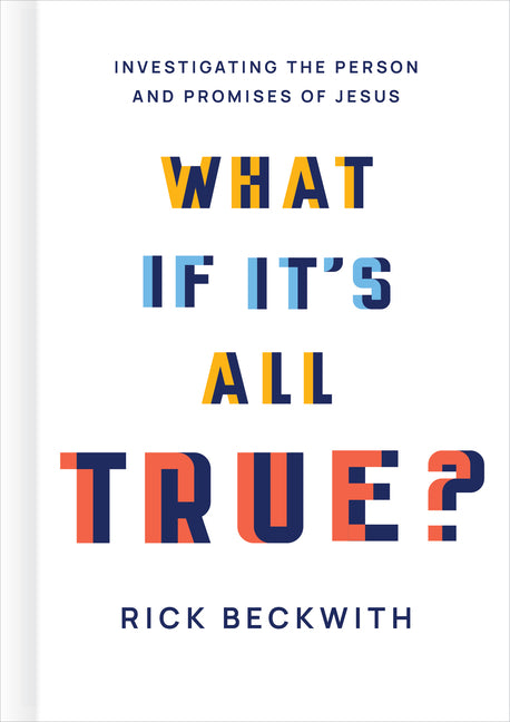 What If It's All True?: Investigating the Person and Promises of Jesus - Ingram