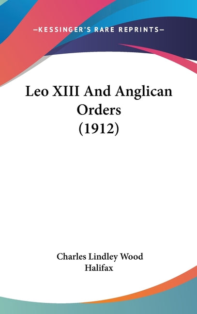 Leo XIII And Anglican Orders (1912) - Ingram