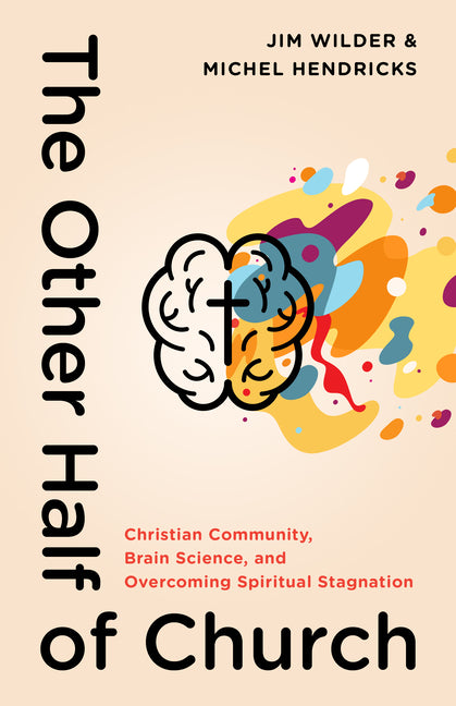 Other Half of Church: Christian Community, Brain Science, and Overcoming Spiritual Stagnation - Ingram