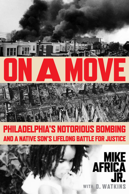 On a Move: Philadelphia's Notorious Bombing and a Native Son's Lifelong Battle for Justice - Ingram