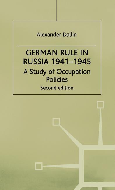 German Rule in Russia, 1941-1945 (1981) - Ingram