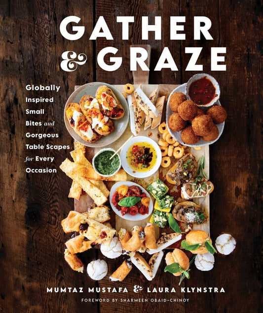 Gather and Graze: Globally Inspired Small Bites and Gorgeous Table Scapes for Every Occasion - Ingram