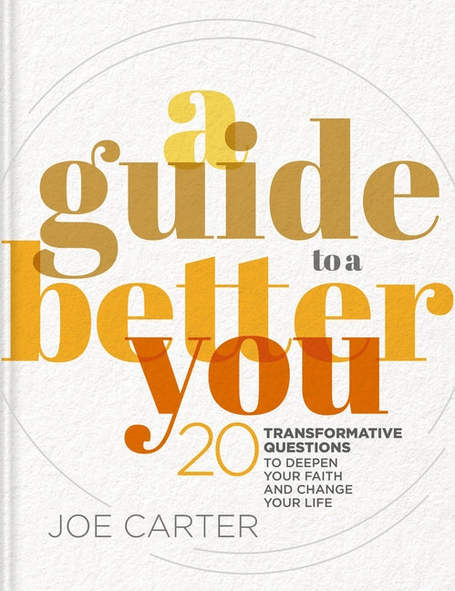 Guide to a Better You: 20 Transformative Questions to Deepen Your Faith and Change Your Life - Ingram