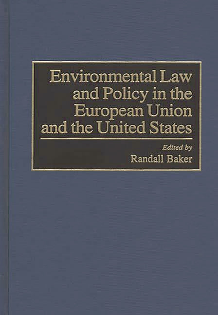 Environmental Law and Policy in the European Union and the United States - Ingram