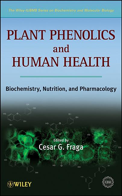 Plant Phenolics and Human Health: Biochemistry, Nutrition and Pharmacology - Ingram