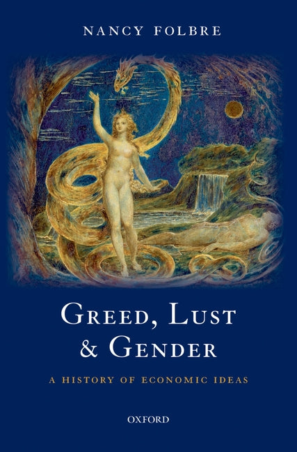 Greed, Lust and Gender: A History of Economic Ideas - Ingram