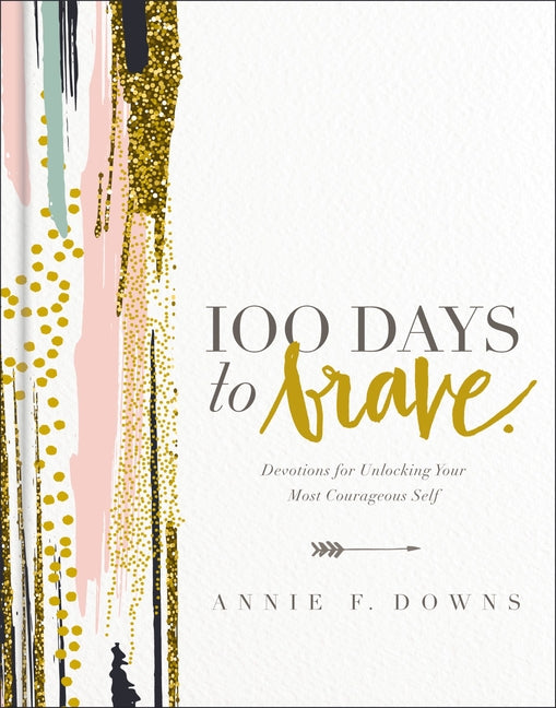 100 Days to Brave: Devotions for Unlocking Your Most Courageous Self - Ingram