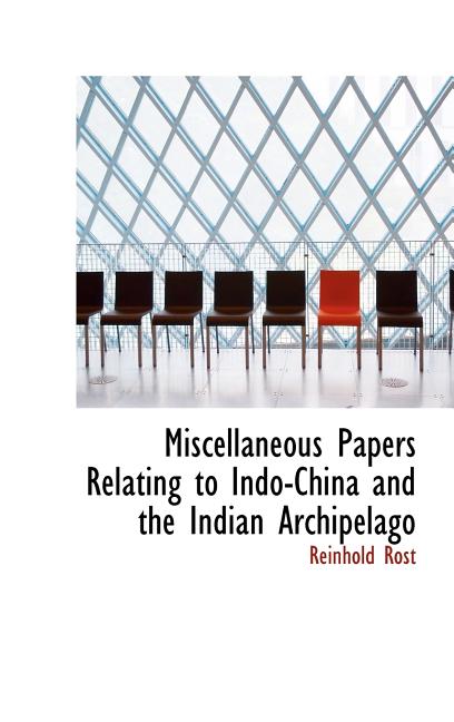 Miscellaneous Papers Relating to Indo-China and the Indian Archipelago - Ingram