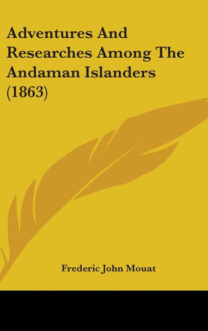 Adventures And Researches Among The Andaman Islanders (1863) - Ingram