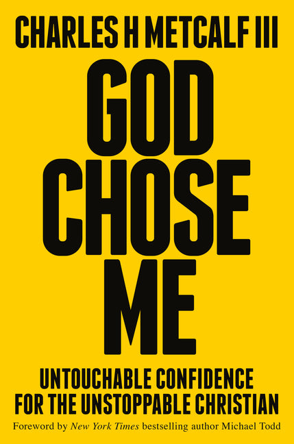 God Chose Me: Untouchable Confidence for the Unstoppable Christian - Ingram