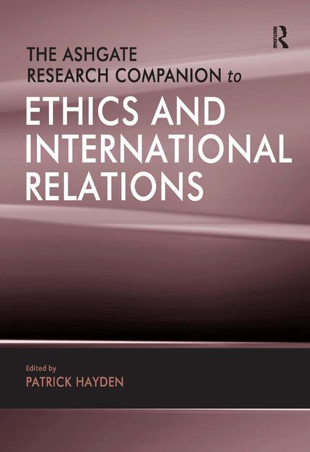 Ashgate Research Companion to Ethics and International Relations - Ingram
