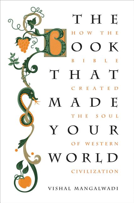 Book That Made Your World: How the Bible Created the Soul of Western Civilization - Ingram