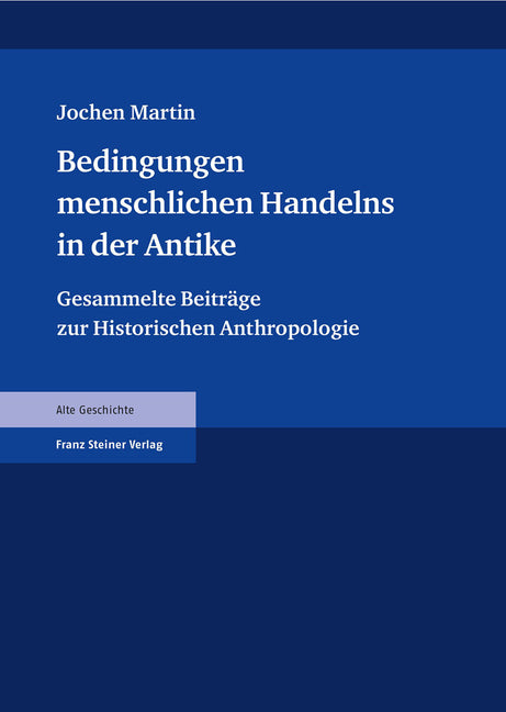 Bedingungen Menschlichen Handelns in Der Antike: Gesammelte Beitrage Zur Historischen Anthropologie - Ingram