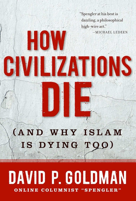 How Civilizations Die: (And Why Islam Is Dying Too) - Ingram