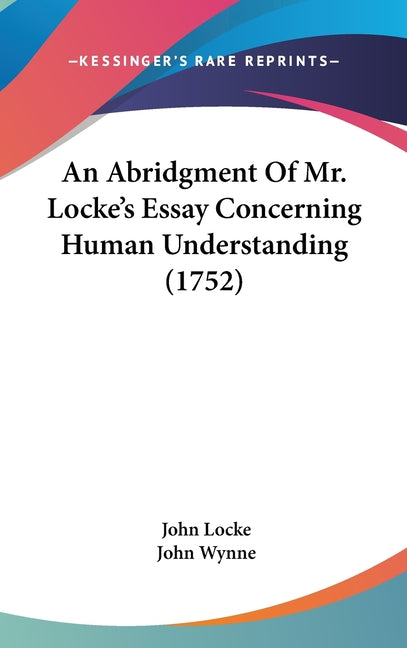 Abridgment Of Mr. Locke's Essay Concerning Human Understanding (1752) - Ingram