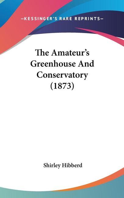 Amateur's Greenhouse And Conservatory (1873) - Ingram