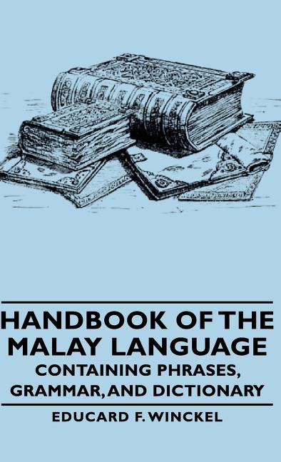 Handbook of the Malay Language - Containing Phrases, Grammar, and Dictionary - Ingram