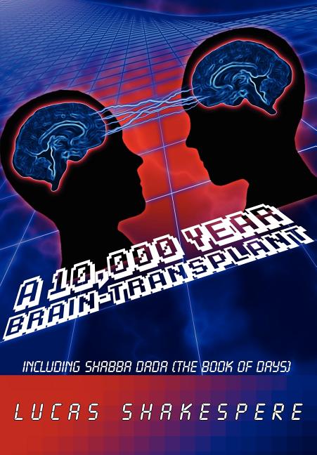 10,000 Year Brain-Transplant: Including Shabba Dada (the Book of Days) - Ingram