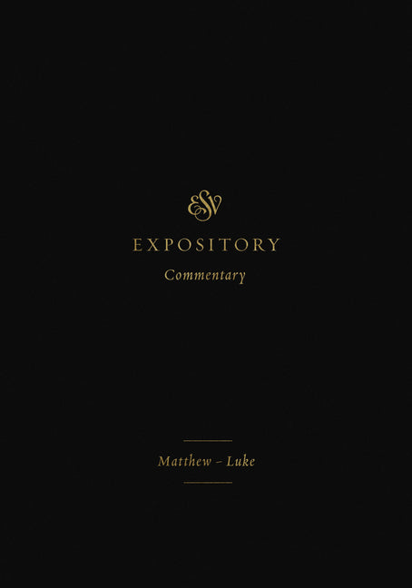 ESV Expository Commentary: Matthew-Luke (Volume 8) - Ingram