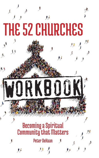 52 Churches Workbook: Becoming a Spiritual Community that Matters - Ingram
