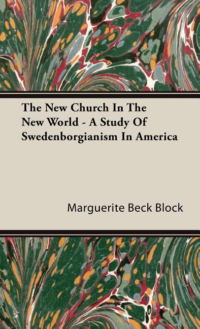 New Church In The New World - A Study Of Swedenborgianism In America - Ingram