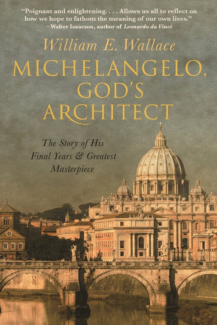 Michelangelo, God's Architect: The Story of His Final Years and Greatest Masterpiece - Ingram