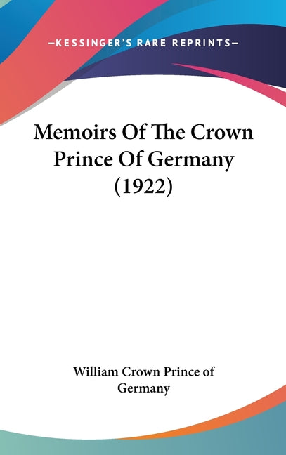 Memoirs Of The Crown Prince Of Germany (1922) - Ingram