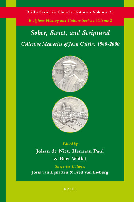 Sober, Strict, and Scriptural: Collective Memories of John Calvin, 1800-2000 - Ingram