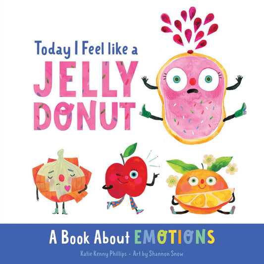 Today I Feel Like a Jelly Donut: A Book about Emotions - Ingram