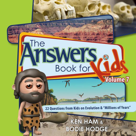 Answers Book for Kids Volume 7: 22 Questions from Kids on Evolution & "millions of Years" - Ingram