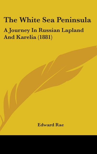 White Sea Peninsula: A Journey In Russian Lapland And Karelia (1881) - Ingram