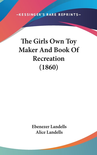 Girls Own Toy Maker And Book Of Recreation (1860) - Ingram