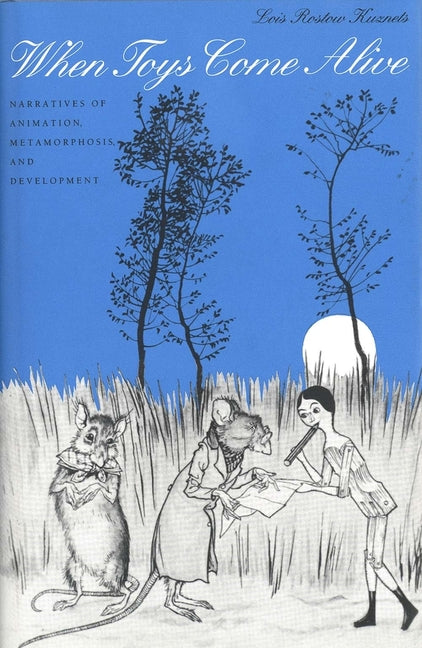 When Toys Come Alive: Narratives of Animation, Metamorphosis, and Development - Ingram