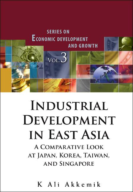 Industrial Development in East Asia: A Comparative Look at Japan, Korea, Taiwan and Singapore [With CDROM] - Ingram