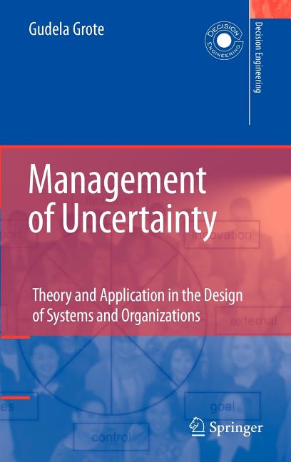 Management of Uncertainty: Theory and Application in the Design of Systems and Organizations (2009) - Ingram
