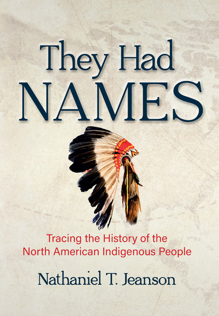 They Had Names: Tracing the History of the North American Indigenous People - Ingram