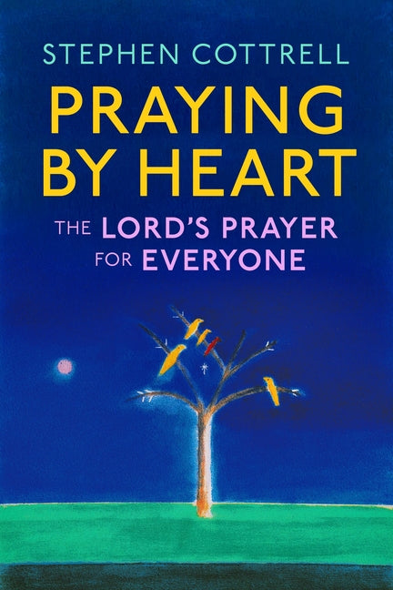 Praying by Heart: The Lord's Prayer for Everyone - Ingram