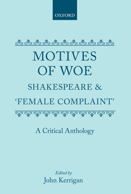 Motives of Woe: Shakespeare and Female Complaint, a Critical Anthology - Ingram