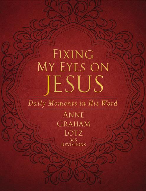 Fixing My Eyes on Jesus: Daily Moments in His Word (a 365-Day Devotional) - Ingram