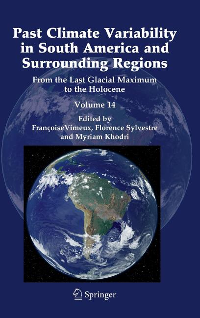 Past Climate Variability in South America and Surrounding Regions: From the Last Glacial Maximum to the Holocene - Ingram