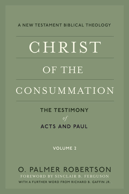 Christ of the Consummation: A New Testament Biblical Theology - Ingram