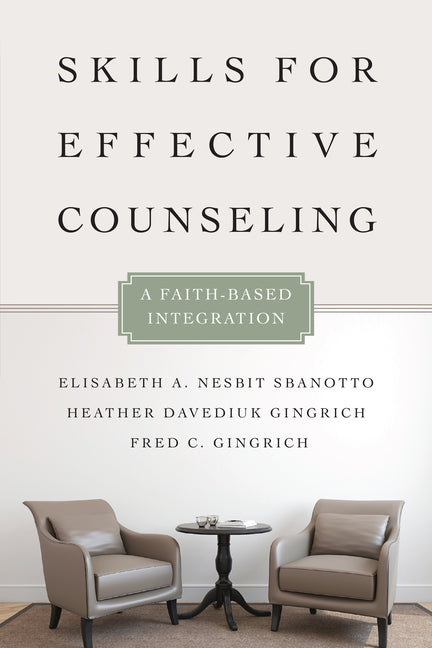 Skills for Effective Counseling: A Faith-Based Integration - Ingram