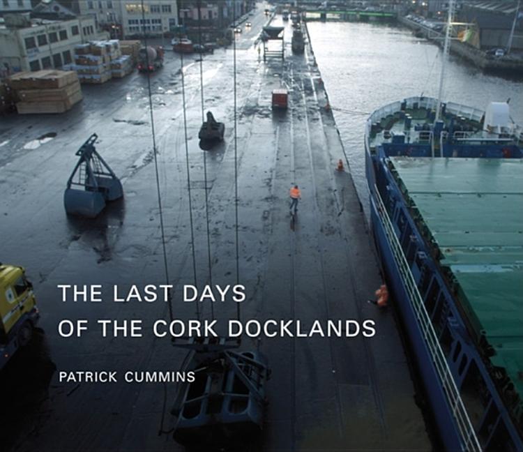 Last Days of the Cork Docklands - Ingram