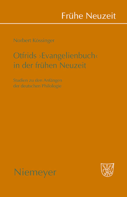 Otfrids 'Evangelienbuch' in Der Frühen Neuzeit: Studien Zu Den Anfängen Der Deutschen Philologie - Ingram