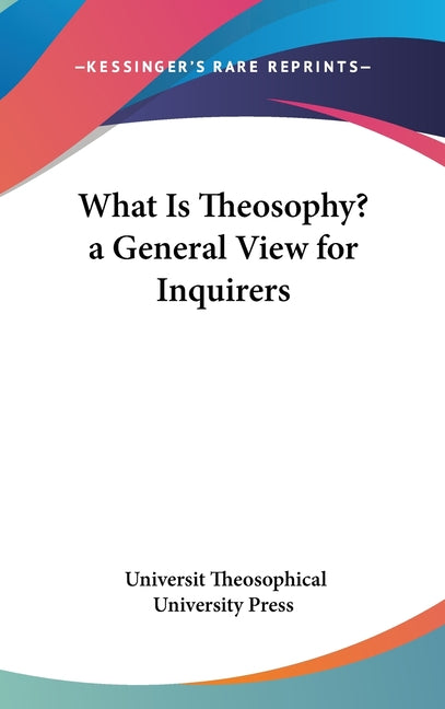 What Is Theosophy? a General View for Inquirers - Ingram